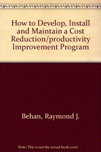 Imagen de archivo de How to Develop, Install and Maintain a Cost Reduction, Productivity Improvement Program a la venta por Better World Books: West