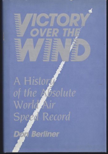Stock image for Victory over the Wind: A History of the Absolute World Air Speed Record for sale by Granada Bookstore,            IOBA