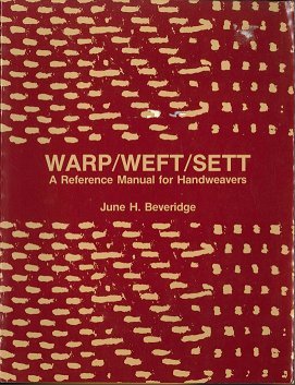 Stock image for Warp, Weft, Sett: A Reference Manual for Handweavers for sale by Nelsons Books