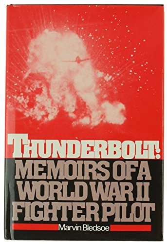 Beispielbild fr Thunderbolt: Memoirs of a World War II Fighter Pilot zum Verkauf von Kisselburg Military Books