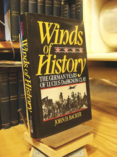 Beispielbild fr Winds of History : The German Years of Lucius DuBignon Clay zum Verkauf von Better World Books