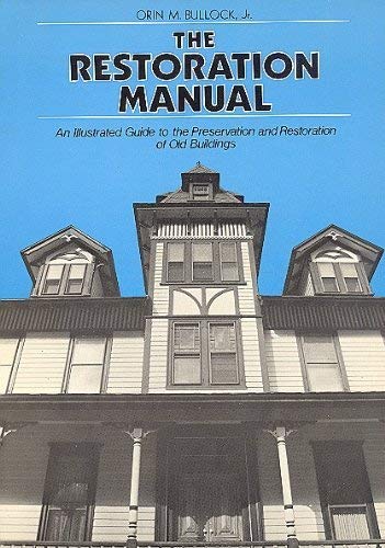 Beispielbild fr The Restoration Manual: An Illustrated Guide to the Preservation and Restoration of Old Buildings zum Verkauf von Wonder Book