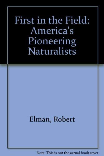 Stock image for First in the Field: America's Pioneering Naturalists for sale by Books From California