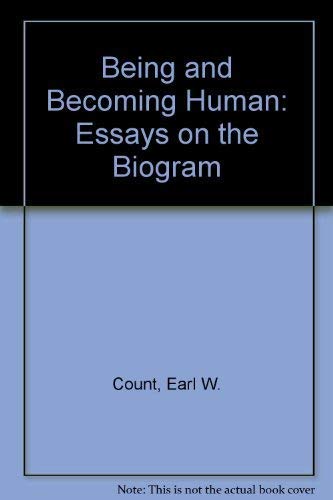 Being and Becoming Human: Essays on the Biogram.