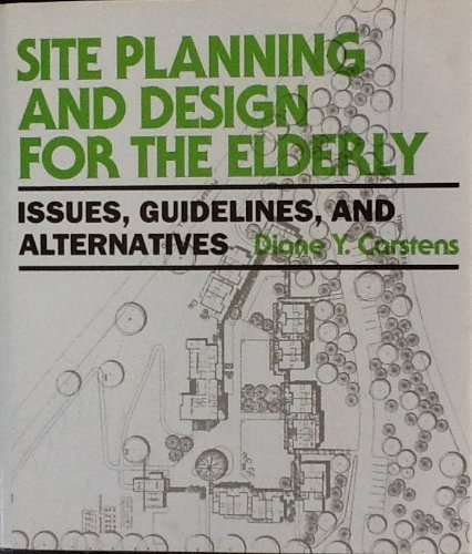 Stock image for Site Planning and Design for the Elderly : Issues, Guidelines, and Alternatives for sale by Better World Books