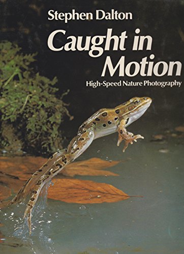 Beispielbild fr Caught in Motion : High-Speed Nature Photography zum Verkauf von Better World Books