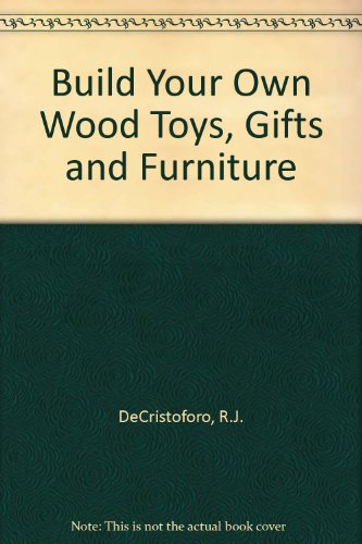 Stock image for Build Your Own Wood Toys, Gifts and Furniture for sale by HPB-Emerald