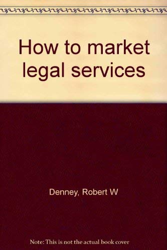 Beispielbild fr How to Market Legal Services zum Verkauf von Wonder Book