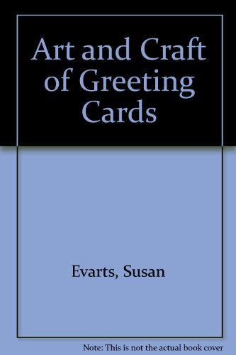 Stock image for THE ART AND CRAFT OF GREETING CARDS: A Handbook of Methods and Materials for Making and Printing Greetings, Announcements and Invitations for sale by Russ States