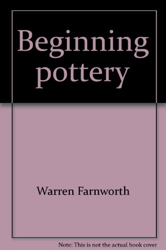 Beginning pottery (9780442223748) by Farnworth, Warren