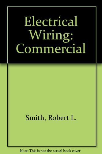 Electrical wiring, commercial: Code, theory, plans, specifications, installation methods (9780442223878) by Mullin, Ray C