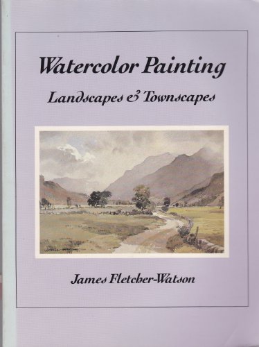 Imagen de archivo de Watercolor Painting: Landscapes and Townscapes a la venta por Blue Vase Books