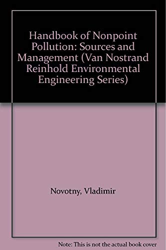 Handbook of Nonpoint Pollution: Sources and Management (VAN NOSTRAND REINHOLD ENVIRONMENTAL ENGINEERING SERIES) (9780442225636) by Novotny, Vladimir, And Gordon Chesters