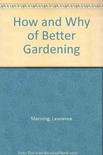 Imagen de archivo de How and Why of Better Gardening a la venta por SecondSale