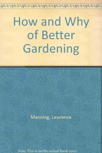 9780442225674: How and Why of Better Gardening