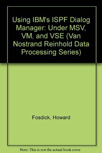 Using IBM's Ispf Dialog Manager: Under Msv, Vm, and VSE (Van Nostrand Reinhold Data Processing Se...