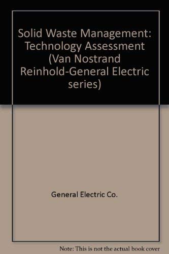 Stock image for Solid Waste Management : Technology Assessment (General Electric Ser.) for sale by Vashon Island Books