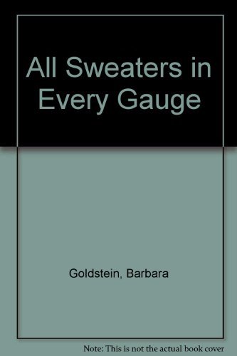 Beispielbild fr All Sweaters in Every Gauge zum Verkauf von Better World Books