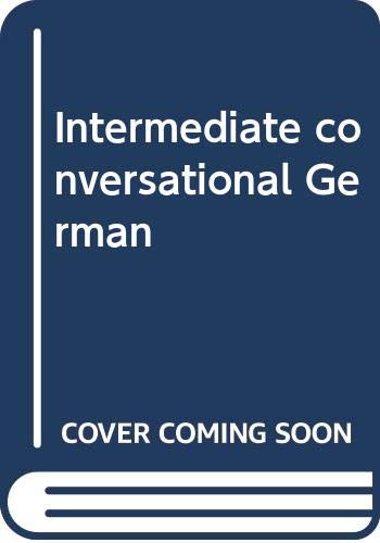 Stock image for Intermediate Conversational German for sale by Better World Books