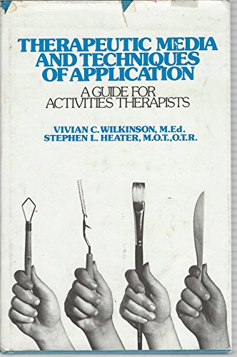 Beispielbild fr Therapeutic Media and Techniques of Application : A Guide for Activities Therapists zum Verkauf von Better World Books