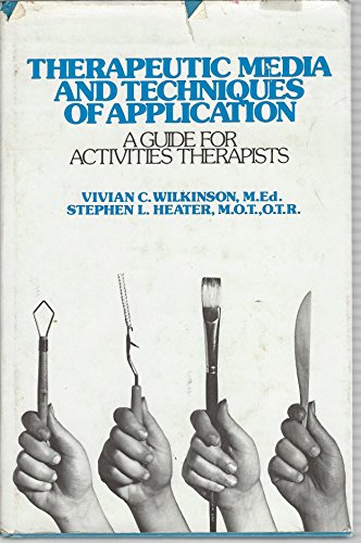 Stock image for Therapeutic Media and Techniques of Application : A Guide for Activities Therapists for sale by Better World Books