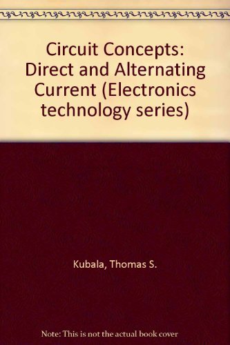 Circuit Concepts: Direct and Alternating Current (9780442231293) by Thomas S. Kubala-