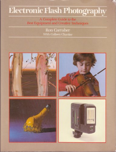 Imagen de archivo de Electronic Flash Photography : A Complete Guide to the Best Equipment and Creative Techniques a la venta por Better World Books: West