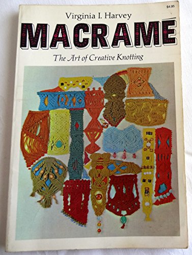 Macrame: The Art of Creative Knotting (9780442231910) by Harvey, Virginia I.