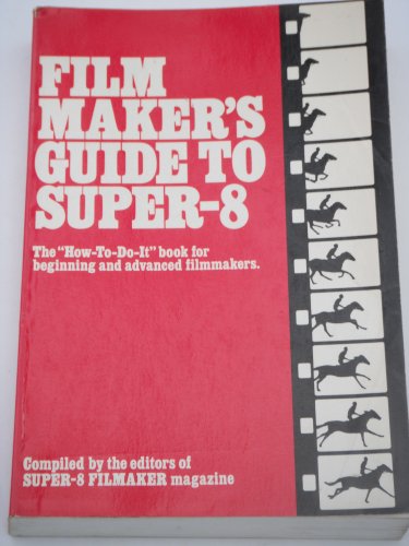 Beispielbild fr Film maker's guide to Super-8: The "how-to-do-it" book for beginning and advanced film makers zum Verkauf von Books Unplugged