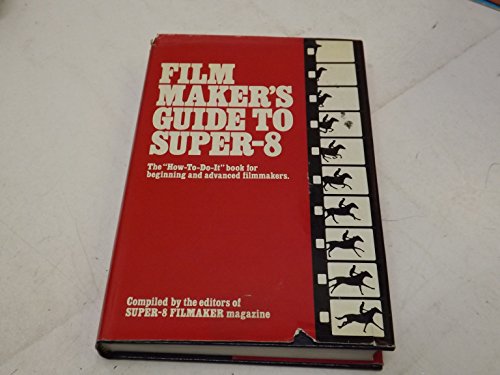 Stock image for Film maker's guide to Super-8: The how-to-do-it book for beginning and advanced film makers for sale by ThriftBooks-Dallas