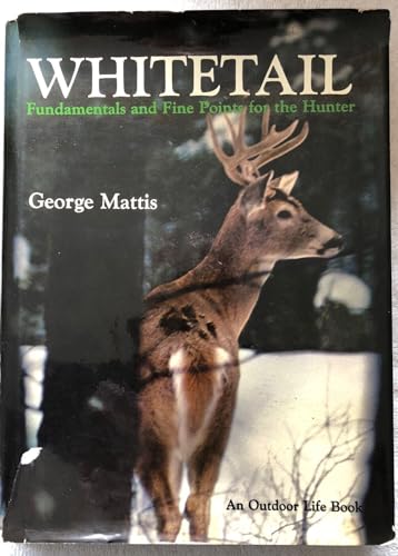 Stock image for Whitetail: Fundamentals and Fine Points for the Hunter for sale by Wonder Book