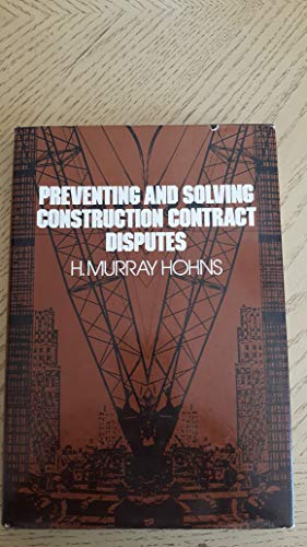 Preventing and solving construction contract disputes (9780442234812) by Hohns, H. Murray