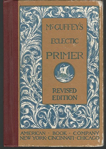 Imagen de archivo de McGuffey's Eclectic Primer [Hardcover] McGuffey, William H. (William Holmes) a la venta por CornerCoffeehouseBooks