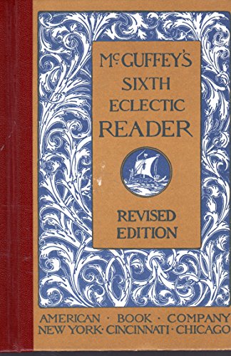 Beispielbild fr McGuffey's Sixth Eclectic Reader, Revised Edition zum Verkauf von Wonder Book