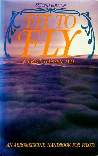 Fit to Fly : An Aeromedicine Handbook for Pilots