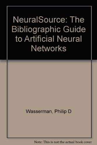 Beispielbild fr Neuralsource: The Bibliographic Guide to Artificial Neural Networks (Management Information Systems) zum Verkauf von Wonder Book