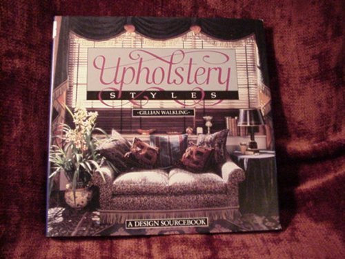 Imagen de archivo de Upholstery Styles : A Design Sourcebook a la venta por Better World Books