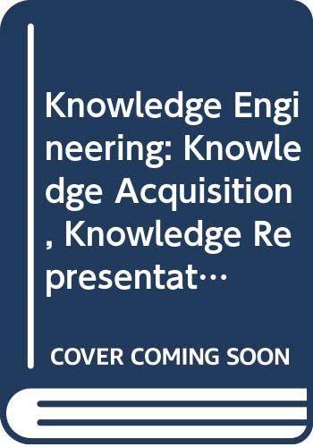 9780442239695: Knowledge Engineering: Knowledge Acquisition, Knowledge Representation, the Role of the Knowledge Engineer, and Domains Fertile for Al Implementatio