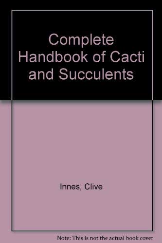 Imagen de archivo de Complete Handbook of Cacti and Succulents a la venta por Better World Books