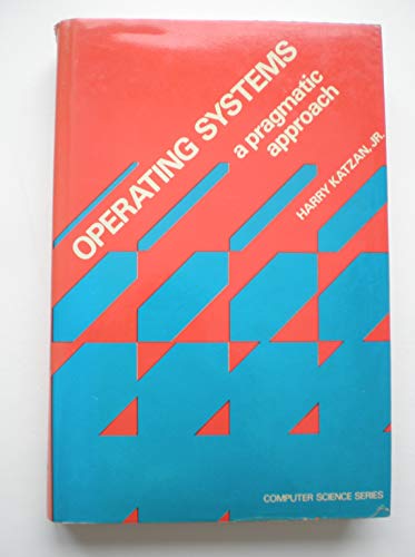 Imagen de archivo de Operating systems;: A pragmatic approach (Computer science series) a la venta por HPB-Emerald