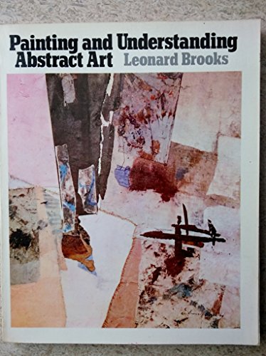 Painting and Understanding Abstract Art (9780442243340) by Leonard Brooks