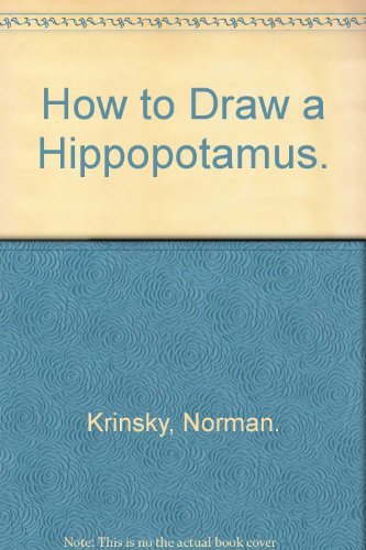 9780442245344: How to Draw a Hippopotamus.