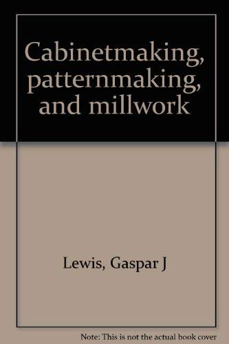 Stock image for Cabinetmaking, patternmaking, and millwork for sale by Wonder Book