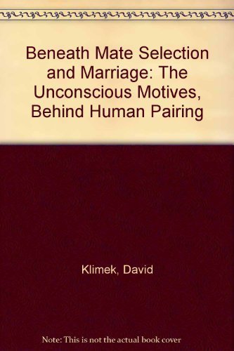 Beispielbild fr Beneath Mate Selection and Marriage: The Unconscious Motives, Behind Human Pairing zum Verkauf von Irish Booksellers