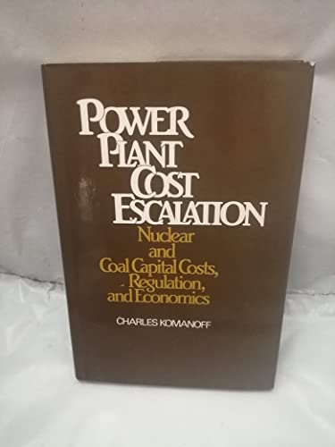 9780442249038: Power Plant Cost Escalation: Nuclear and Coal Capital Cost, Regulation, and Economics