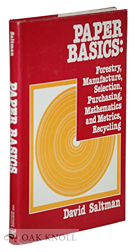 Beispielbild fr Paper Basics: Forestry, Manufacture, Selection, Purchasing, Mathematics & Metrics, Recycling zum Verkauf von J & J House Booksellers, ABAA