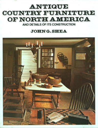 Stock image for Antique Country Furniture of North America, and Details of Its Construction for sale by Better World Books