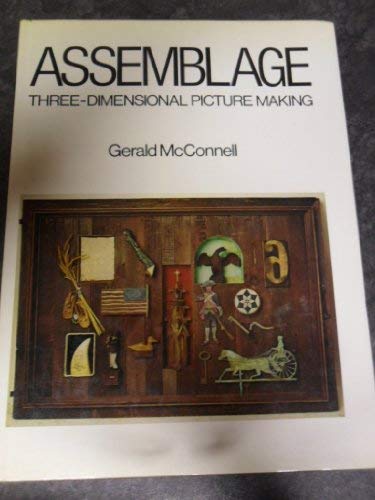 Stock image for Assemblage: Three Dimensional Picture Making for sale by The Chatham Bookseller