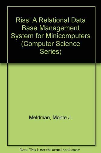 RISS: A Relational Data Base Management System For Minicomputers. Computer Science Series.