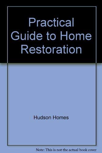 Stock image for Practical Guide to Home Restoration for sale by Pheonix Books and Collectibles